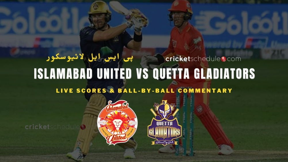 Islamabad United vs Quetta Gladiators Live Score & Commentary